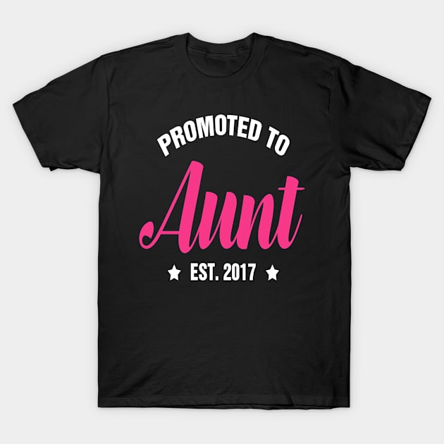 Promoted to AUNT est  2017 gift ideas for family T-Shirt by bestsellingshirts